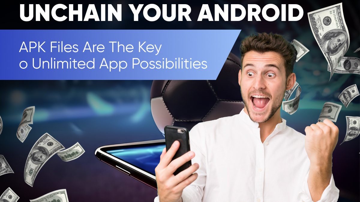 Unchain Your Android: APK Files Are The Key To Unlimited App Possibilities