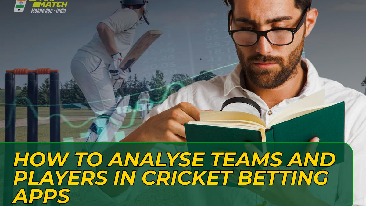 How to Analyse Teams and Players in Cricket Betting Apps